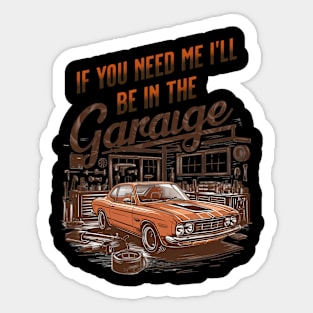 If You Need Me Ill Be In The Garage Funny Car Dad Fathers Day Sticker